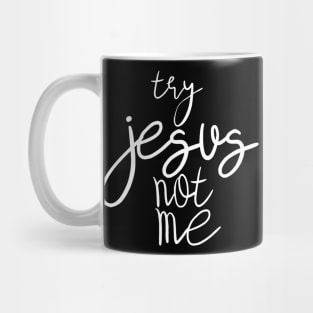 try jesus not me Mug